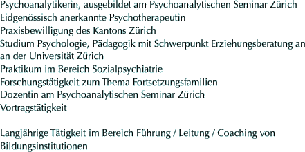 Psychoanalytikerin, ausgebildet am Psychoanalytischen Seminar