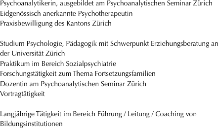 Psychoanalytikerin, ausgebildet am Psychoanalytischen Seminar
